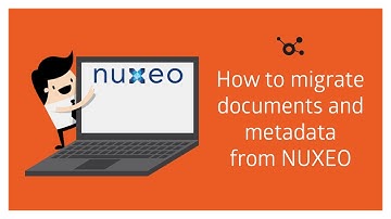 How to migrate documents, files and metadata from Nuxeo