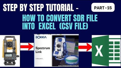 How to convert sdr file into excel file(topcon and sokkiatotal station)