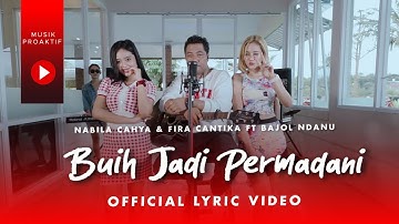 Fira Cantika & Nabila Ft. Bajol Ndanu - Buih Jadi Permadani (Official Lyric Video)