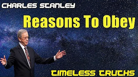 Reasons To Obey | Timeless Truths – Dr. Charles Stanley