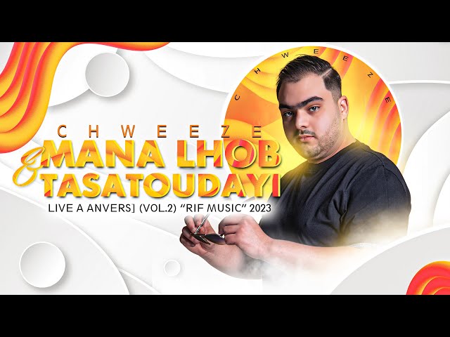 CHWEEZE - MANA LHOB u0026 TASATOUDAYI | [LIVE A ANVERS] (VOL.2) “RIF MUSIC” 2023 class=