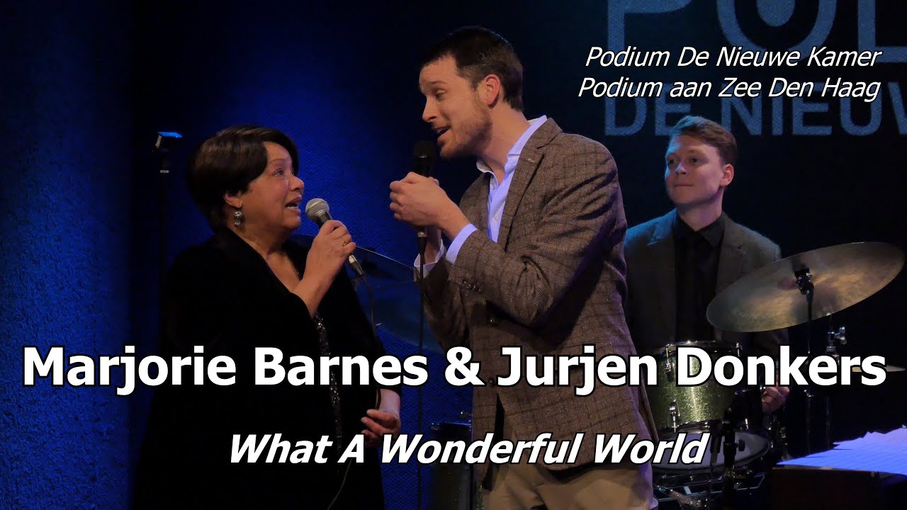 Marjorie Barnes & Jurjen Donkers  - What A Wonderful World (Podium De Nieuwe Kamer)