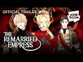 The Remarried Empress Official Trailer WEBTOON 