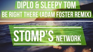 Diplo & Sleepy Tom - Be Right There (Adam Foster Remix)