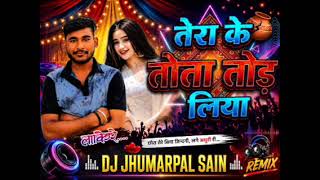 Tera k Toto tod liya dj remix song DJ JHUMARPAL sain ❣️