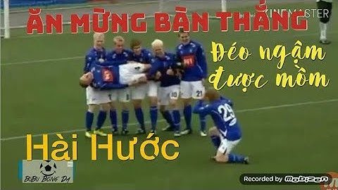 Những pha ăn mừng bàn thắng hài hước bá đạo nhất thế giới