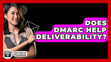 Does DMARC Help Deliverability? - TheEmailToolbox.com