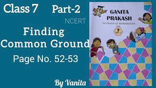 Class 7 | Maths | Part 2 | Chapter 3 | Finding Common Ground | Ganita Prakash