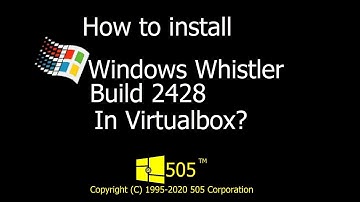How To Install Windows Whistler Build 2428 In Virtualbox?