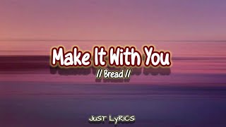 Make It With You // Bread (Lyric Video) #JuSTLyRICS