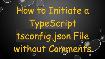 How to Initiate a TypeScript tsconfig.json File without Comments