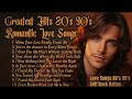 80's 90's Love Ballad Greatest Hits | I Found Forever in Your Heart 💖 Love Songs 80's 90's