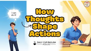 How Thoughts Shape Actions | Daily English Listening Practice Podcast (A1–A2)