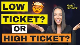Low Ticket or High Ticket Which one is best for you