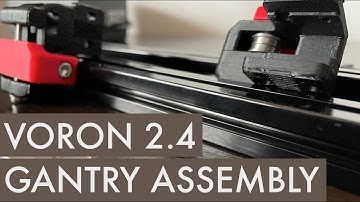 Voron 2.4 - Part 7 - Gantry Assembly