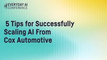 Cox Automotive: 5 Tips for Successfully Scaling AI