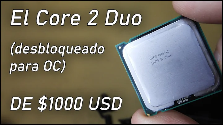 稀有且昂贵的Core 2 Duo处理器：1000美元！ | 硬件传奇E. 4