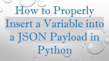 How to Properly Insert a Variable into a JSON Payload in Python