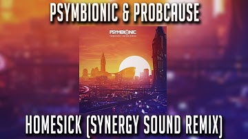 Psymbionic & ProbCause - Homesick (Synergy Sound Remix)