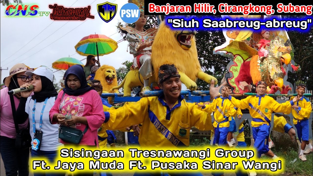 Siuh Saabreug-abreug | Sisingaan Jaipong Tresnawangi Group Ft. Jaya Muda Ft. Pusaka Sinar Wangi