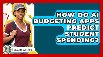 How Do AI Budgeting Apps Predict Student Spending? - Budgeting as a Student