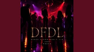 DFDL (Dance Floor Don't Lie)