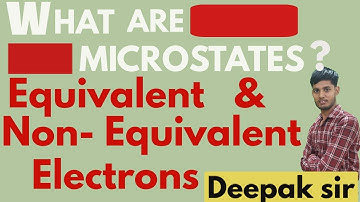 microstates || Equivalent & Non- Equivalent electrons || By-Deepak sir