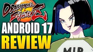 ANDROID 17 Review & Breakdown - Dragon Ball FighterZ - He's a Mix-up Monster!!