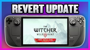How To Revert The Witcher 3 Next Gen Update On The Steam Deck