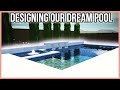 DESIGNING OUR DREAM HOUSE POOL | DREAM HOME UPDATE