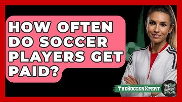 How often do soccer players get paid? - The Sport Xpert