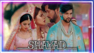 ❤ SHAYAD • JO TUM NA HO ❤ MAYANK AND TARA ❤ NAZAR STARPLUS ❤ SUMMIT BHARDWAJ & JIGYASA SINGH ❤