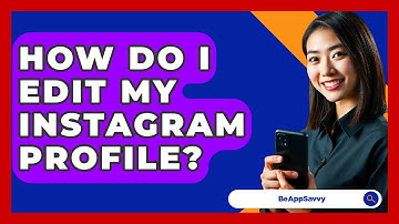 How Do I Edit My Instagram Profile? - Be App Savvy