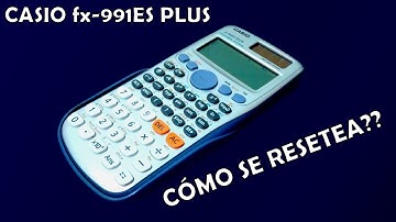 Como Resetear Calculadora Casio FX-991ES PLUS en SEGUNDOS!