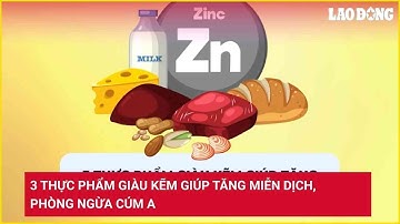 3 thực phẩm giàu kẽm giúp tăng miễn dịch, phòng ngừa cúm A | Báo Lao Động