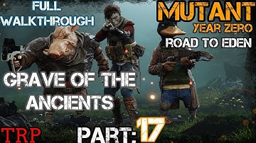 Mutant Year Zero: Road To Eden - Part 17 - The Elder - Grave Of The Ancients - Gameplay