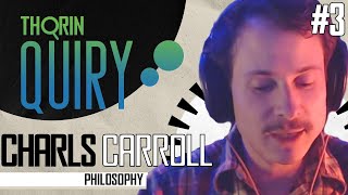 Charls Carroll on Fame, Dark Media Spells and Dangerous Truth - Thorinquiry (Philosophy)