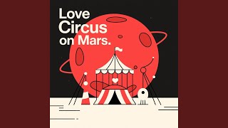 Download lagu Love Circus on Mars