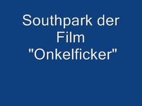 Southpark der Film song "Onkelficker"