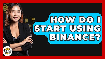 How Do I Start Using Binance? - CryptoBasics360.com