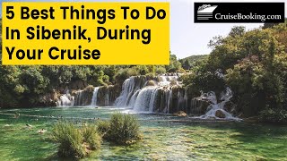 Top 8 Things To Do On Your Visit To Sibenik, Croatia Cruisebooking