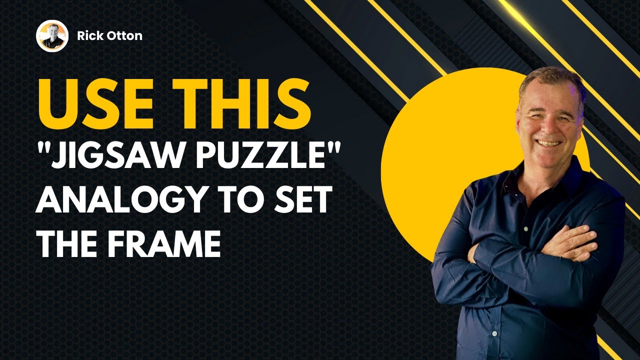 Use This "Jigsaw Puzzle" Analogy to Set the Frame Rick Otton YouTube