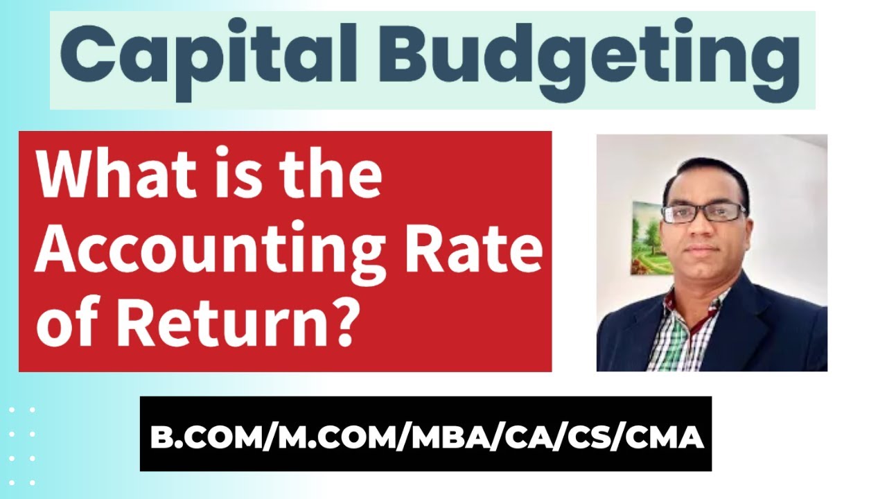 Accounting Rate of Return Average Rate of Return Capital Budgeting