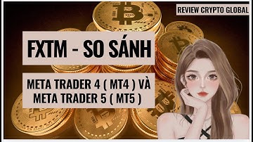 So sánh hai nền tảng giao dịch Meta Trader 4 ( MT4 )  và Meta Trader 5 ( MT5 ) của FXTM