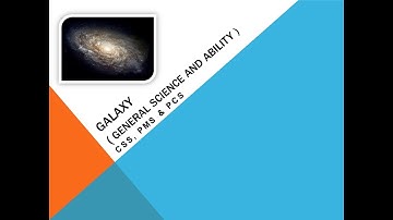 Galaxy in General Science & Ability for CSS, PMS & PCS