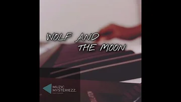 WOLF AND THE MOON ORCHESTRAL COVER | MUZIC MYSTERIEZZ  | BrunuhVille | FRIENDS