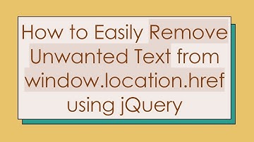 How to Easily Remove Unwanted Text from window.location.href using jQuery