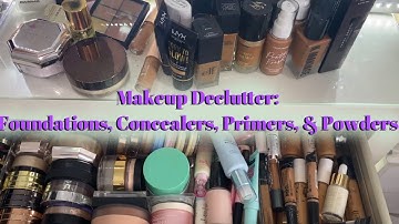 Makeup Declutter pt. 4 - Foundations, Concealers, powders, & Primers