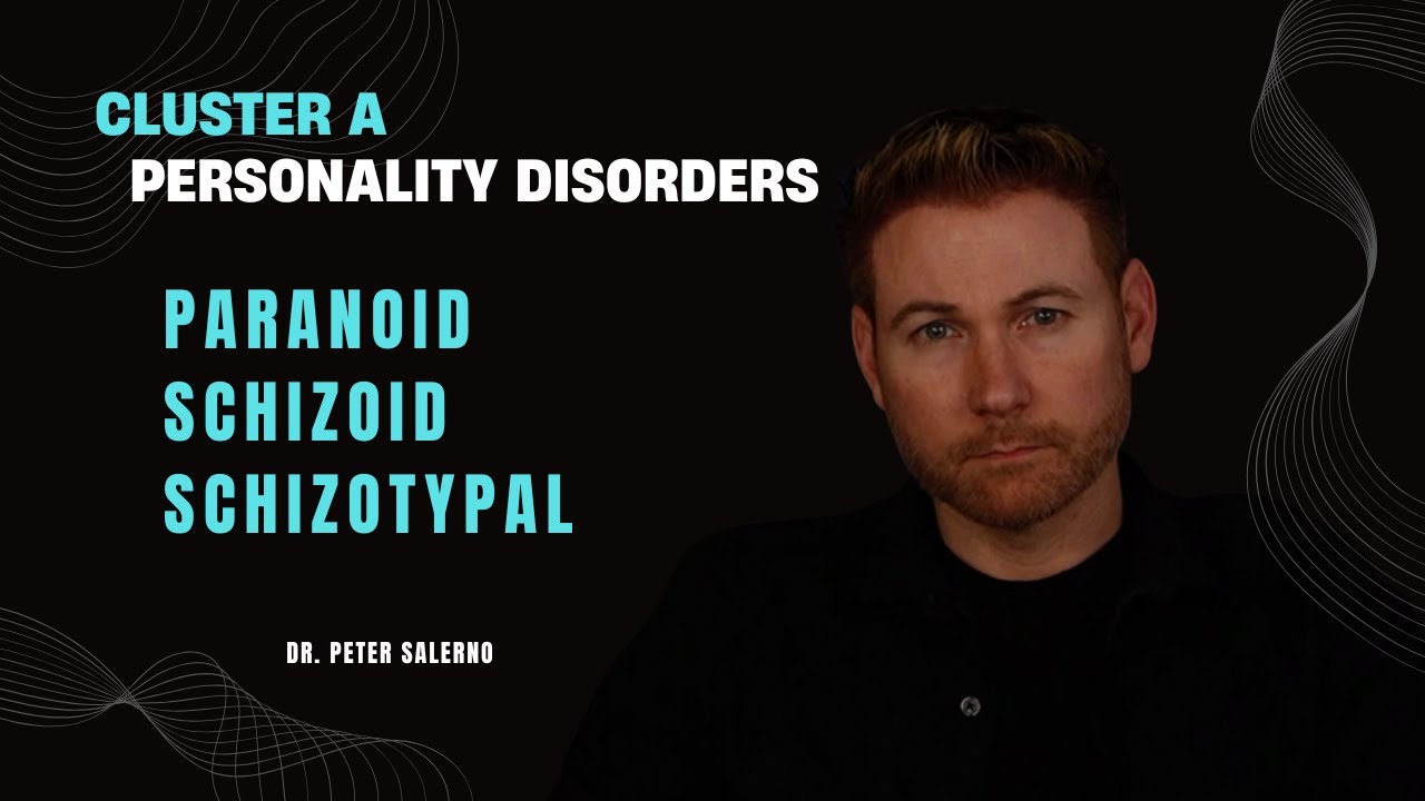 CLUSTER A PERSONALITY DISORDERS EXPLAINED: PARANOID, SCHIZOID, SCHIZOTYPAL