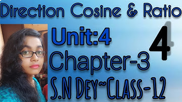 DIRECTION COSINE & DIRECTION RATIO◆S.N DEY~CLASS-12||UNIT-4:CHAPTER~3||PART●4